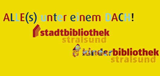 Das Banner zeigt die Logos der Stadt- und Kinderbibliothek Stralsund mit dem Slogan „Alle(s) unter einem DACH!“.